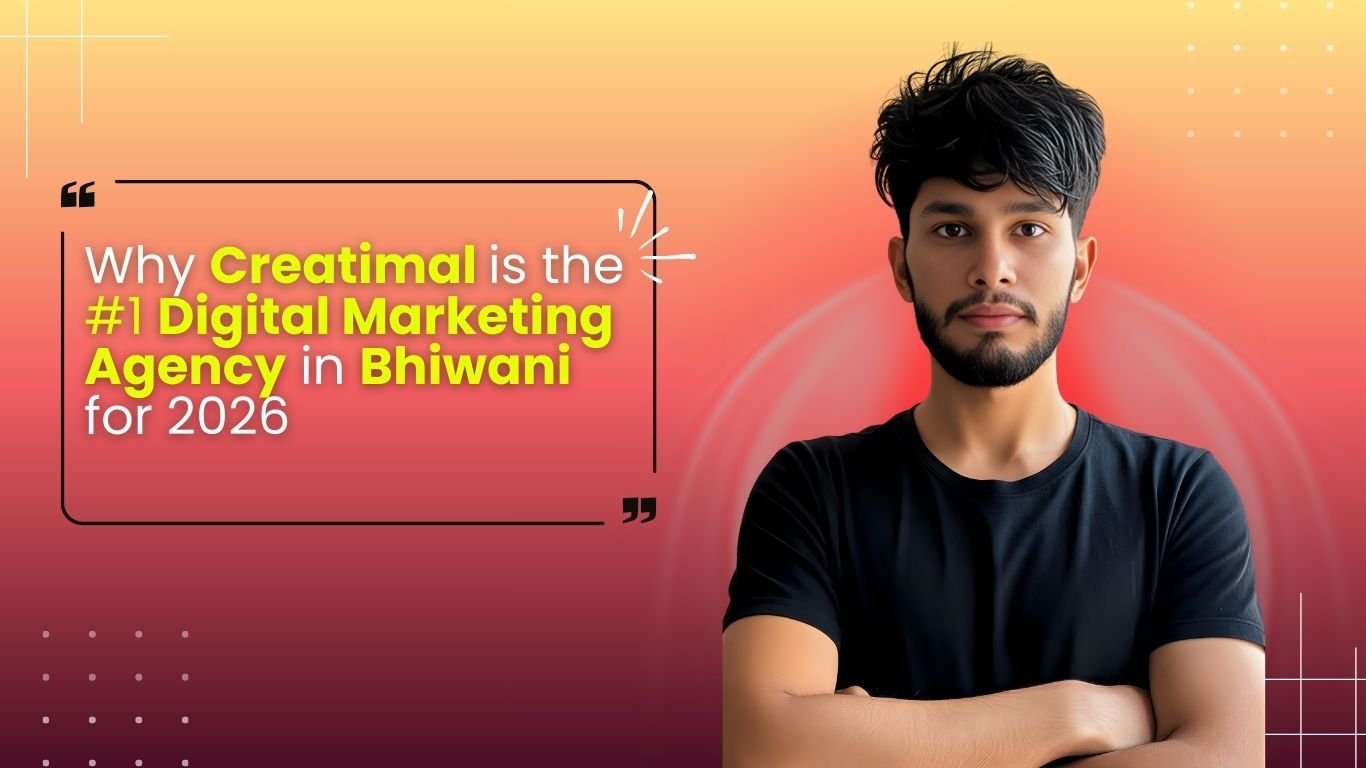 Why Creatimal is the #1 Digital Marketing Agency in Bhiwani for 2026