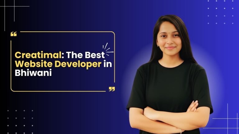 Creatimal: The Best Website Developer in Bhiwani